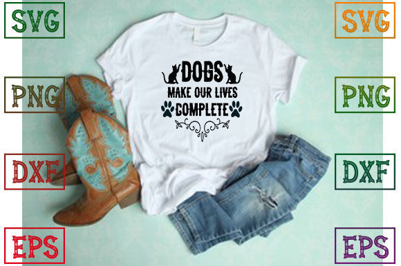 Dogs Make Our Lives Complete