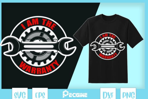 Funny Auto Machanic I Am the Warranty