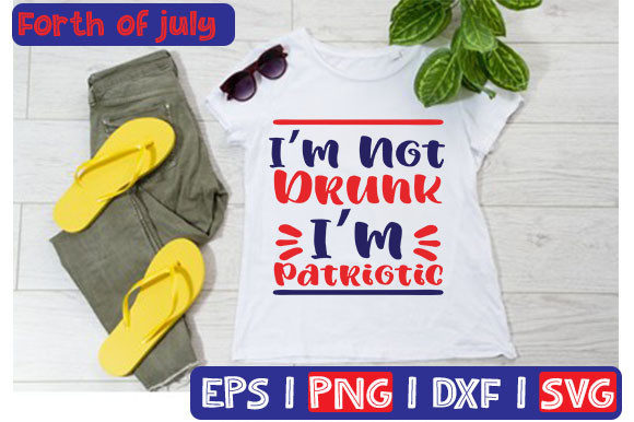 I’m Not Drunk, I’m Patriotic