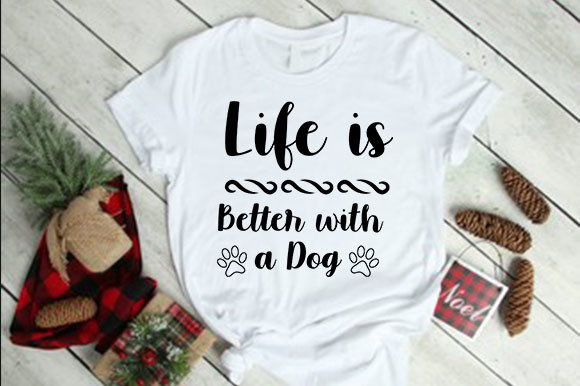 Life is Better with a Dog